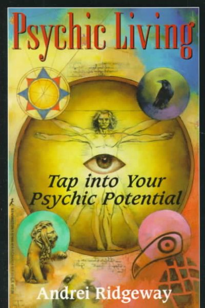Psychic Living: Tap into Your Psychic Potential