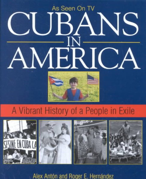 Cubans In America: A Vibrant History of a People in Exile cover
