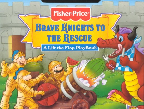Brave Knights to the Rescue: A Lift-The-Flap Playbook (Fisher-Price, Great Adventures Lift-The-Flap Playbooks) cover