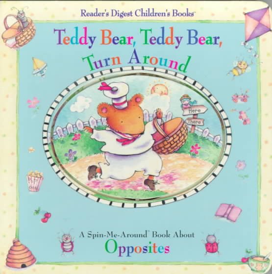 Teddy Bear, Teddy Bear, Turn Around: A Book about Opposites (Spin-Me-Around Board Books)