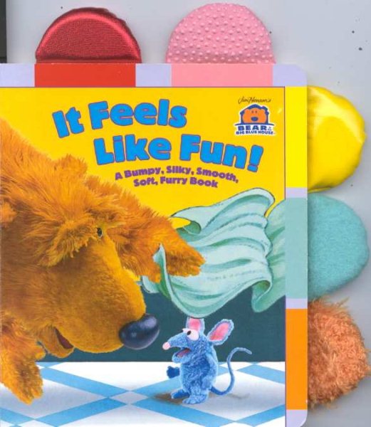 It Feels Like Fun!: A Bumpy, Silky, Smooth, Soft Furry Book (Bear in the Big Blue House Soft Tab Books) cover
