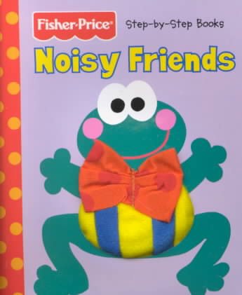 Noisy Friends (Fisher Price Step by Step Books) cover