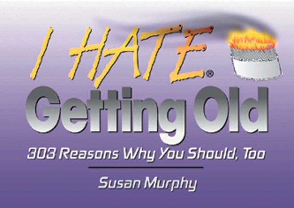 I Hate Getting Old (I Hate series) cover