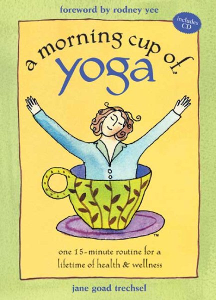 A Morning Cup of Yoga: One 15-minute Routine for a Lifetime of Health & Wellness (Book and CD)