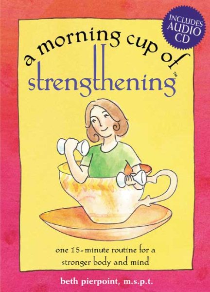 A Morning Cup of Strengthening: One 15-Minute Routine for a Stronger Body and Mind (The Morning Cup series) cover