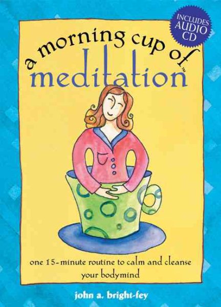 A Morning Cup of Meditation: One 15-Minute Routine to Calm and Cleanse Your Bodymind (The Morning Cup series) cover