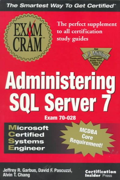 MCSE Administering SQL Server 7 Exam Cram (Exam: 70-028)