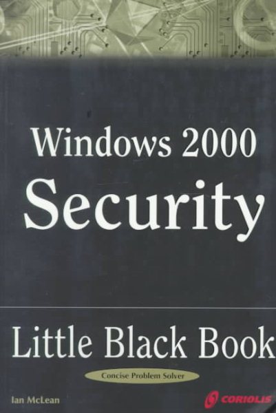 Windows 2000 Security Little Black Book: The Hands-On Reference Guide for Establishing a Secure Windows 2000 Network cover