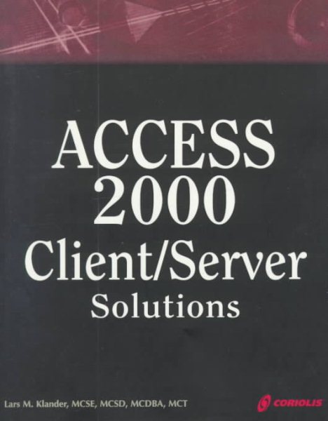 Access 2000 Client/Server Solutions: The In-depth Guide to Developing Access Client/Server Systems