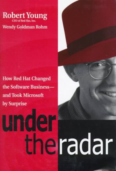 Under the Radar: How Red Hat Changed the Software Business--and Took Microsoft by Surprise cover