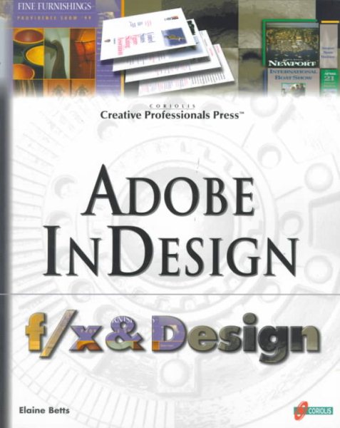 Adobe InDesign f/x and Design: A Straight-Shooting Lesson Plan for Professional Publishers to Hit the Ground Running with Adobe's Hot New Page-Layout Program