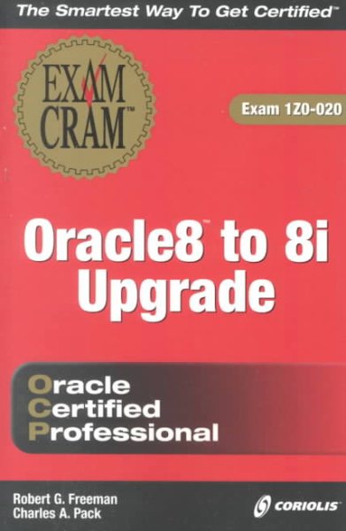 Oracle 8 to 8i Upgrade Exam Cram (Exam: 1Z0-020) cover