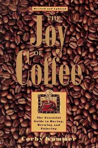 The Joy of Coffee: The Essential Guide to Buying, Brewing and Enjoying cover