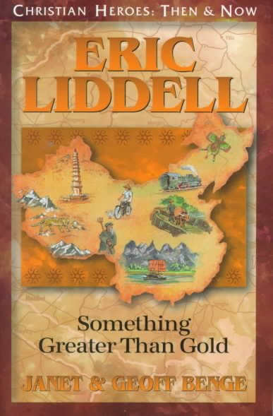 Eric Liddell: Something Greater Than Gold (Christian Heroes: Then & Now) cover