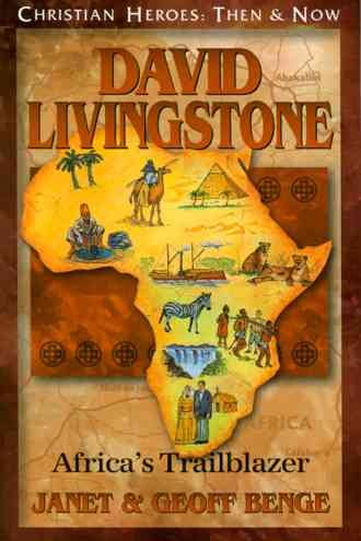 David Livingstone: Africa's Trailblazer (Christian Heroes: Then & Now) cover
