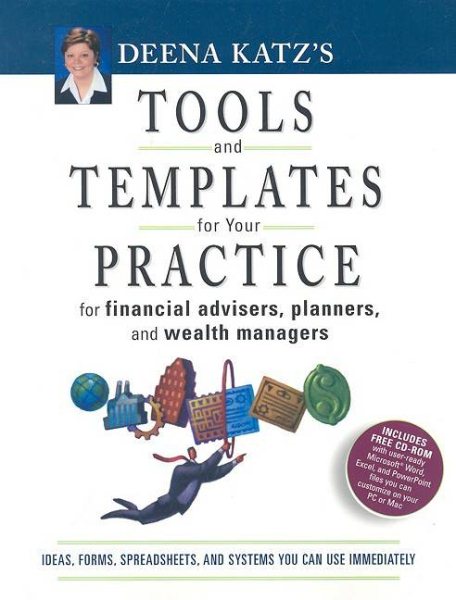 Deena Katz's Tools and Templates for Your Practice: For Financial Advisors, Planners, and Wealth Managers