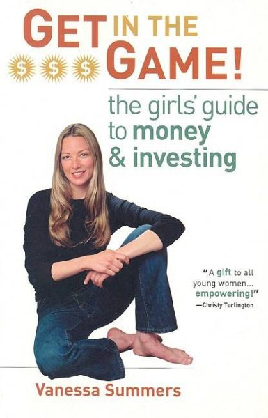 Get in the Game!: The Girls' Guide to Money and Investing cover
