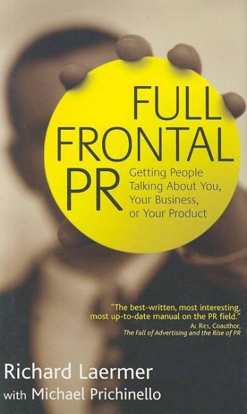 Full Frontal PR: Getting People Talking about You, Your Business, or Your Product cover