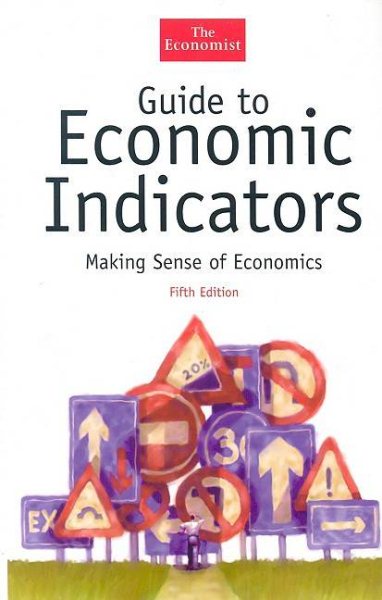 Guide to Economic Indicators: Making Sense of Economics, Fifth Edition (The Economist Series) cover