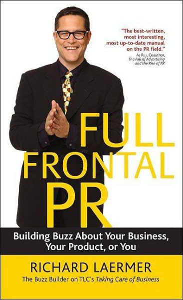 Full Frontal PR: Building Buzz About Your Business, Your Product, or You cover