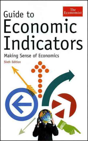 Guide to Economic Indicators: Making Sense of Economics - Sixth Edition cover