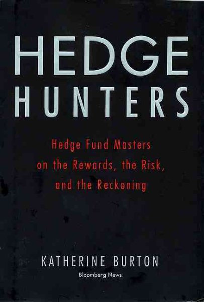Hedge Hunters: Hedge Fund Masters on the Rewards, the Risk, and the Reckoning (Bloomberg) cover