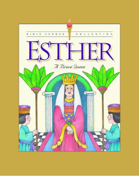 Esther: A Brave Queen (Bible Heroes)
