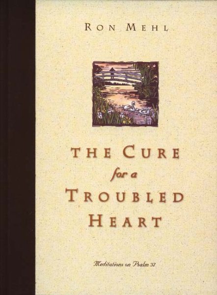 The Cure for a Troubled Heart: Meditations on Psalm 37 cover