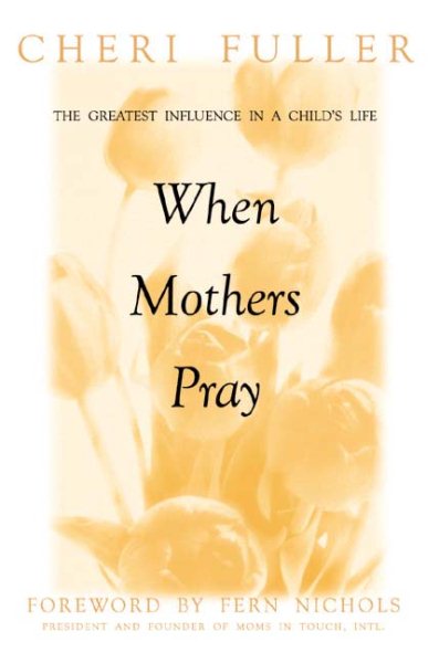 When Mothers Pray: Bringing God's Power and Blessing to Your Children's Lives cover