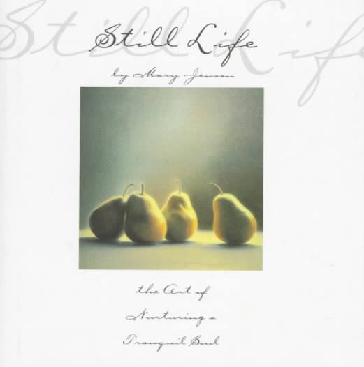 Still Life: The Art of Nurturing a Tranquil Soul cover