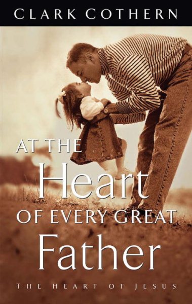 At the Heart of Every Great Father: The Heart of Jesus cover