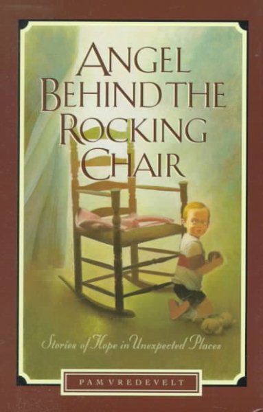 Angel Behind the Rocking Chair: Stories of Hope in Unexpected Places cover