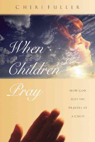 When Children Pray: How God Uses the Prayers of a Child cover