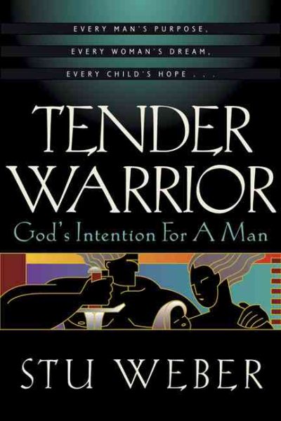 Tender Warrior: God's Intention for a Man cover