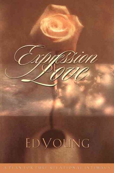 Expression of Love: A Plan for Pure Relational Intimacy cover
