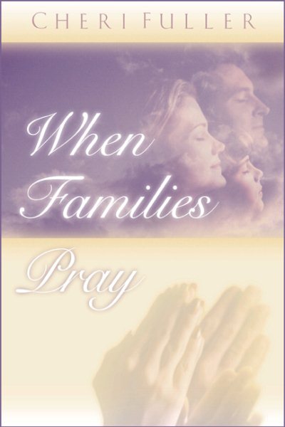 When Families Pray: The Power of Praying Together cover