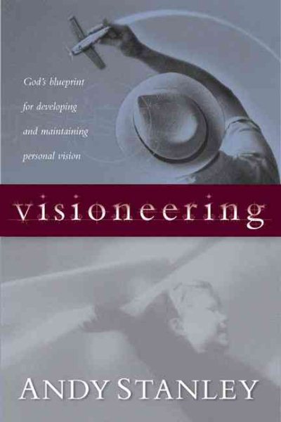 Visioneering: God's Blueprint for Developing and Maintaining Personal Vision cover