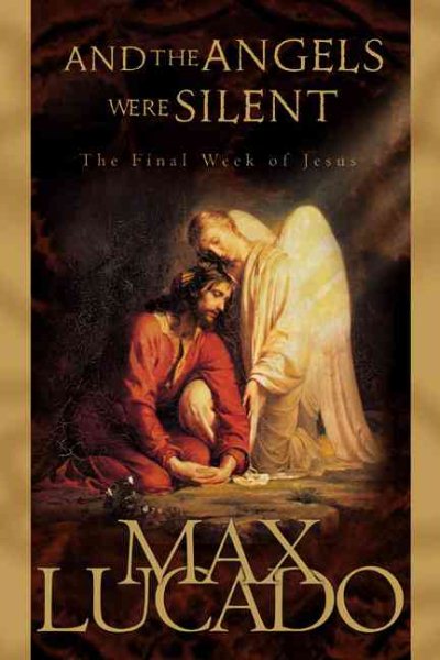 And the Angels Were Silent: The Final Week of Jesus cover