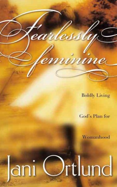 Fearlessly Feminine: Boldly Living God's Plan for Womanhood cover