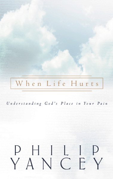 When Life Hurts: Understanding God's Place in Your Pain cover