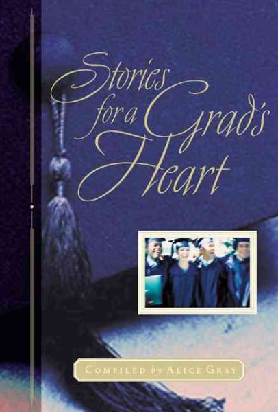 Stories for a Grad's Heart: Over One Hundred Treasures to Touch Your Soul (Stories For the Heart) cover