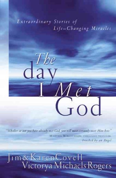 The Day I Met God: Extraordinary Stories of Life Changing Miracles cover