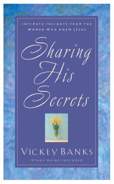 Sharing His Secrets: Intimate Insights from the Women Who Knew Jesus cover