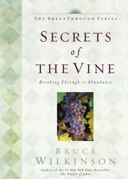 Secrets of the Vine: Breaking Through to Abundance cover