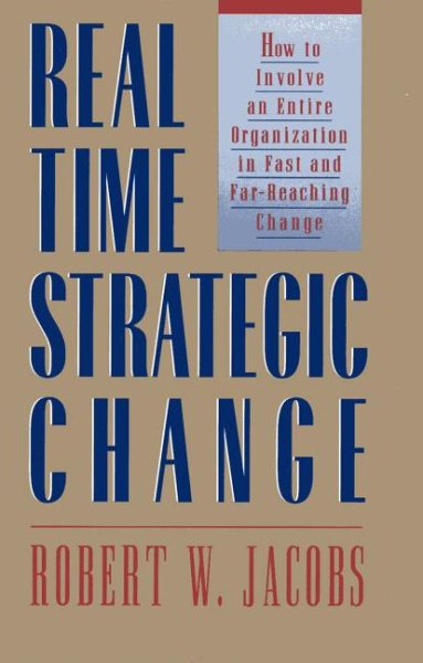 Real-Time Strategic Change: How to Involve an Entire Organization in Fast and Far-Reaching Change cover