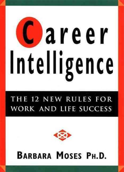 Career Intelligence : The 12 New Rules for Work and Life Success cover