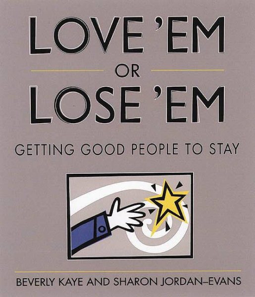 Love 'em or Lose 'em: Getting Good People to Stay cover