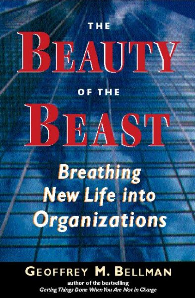 The Beauty of the Beast: Breathing New Life into Organizations cover