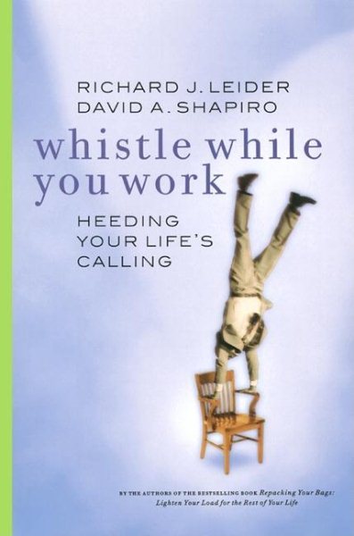 Whistle While You Work: Heeding Your Life's Calling cover