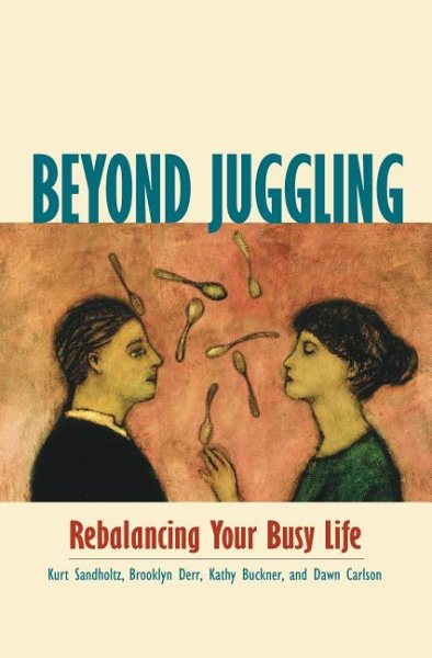Beyond Juggling: Rebalancing Your Busy Life cover